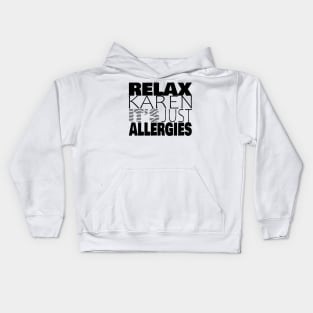 RELAX KAREN IT'S JUST ALLERGIES - RKIJA_hs1 Kids Hoodie